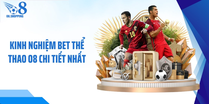 Kinh nghiệm bet thể thao O8 chi tiết nhất 