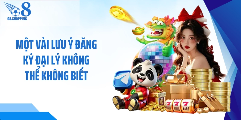 Một vài lưu ý đăng ký đại lý không thể không biết